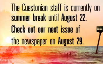The Cuestonian staff is currently on summer break